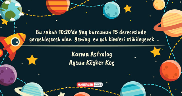 Karma Astrolog Aysun Köşker Koç, 7 Aralık Yay Yeniayının Burçlara Etkilerini Yorumladı