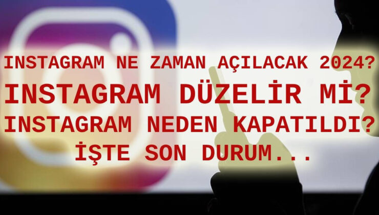 Instagram’a erişim yok: Instagram ne vakit açılacak, Instagram neden kapatıldı? Bugün düzelir mi?
